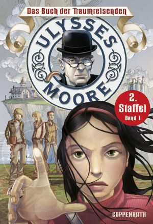 [Ulysses Moore Staffel II 01] • Das Buch der Traumreisen